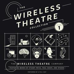 The Wireless Theatre Collection, Vol. 1 Audiobook, by the Wireless Theatre Company