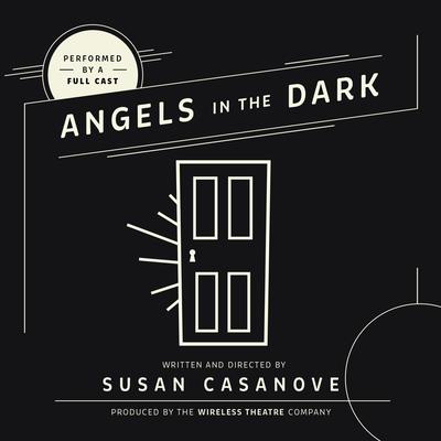 Angels in the Dark Audiobook, by Susan  Casanove