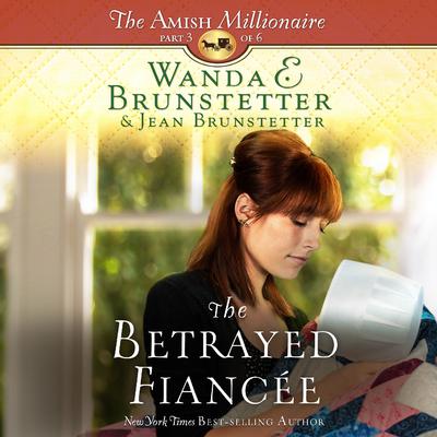 The Betrayed Fiancee Audiobook, by Wanda E. Brunstetter