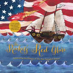 The Rockets Red Glare: Celebrating the History of the Star Spangled Banner Audiobook, by Peter Alderman