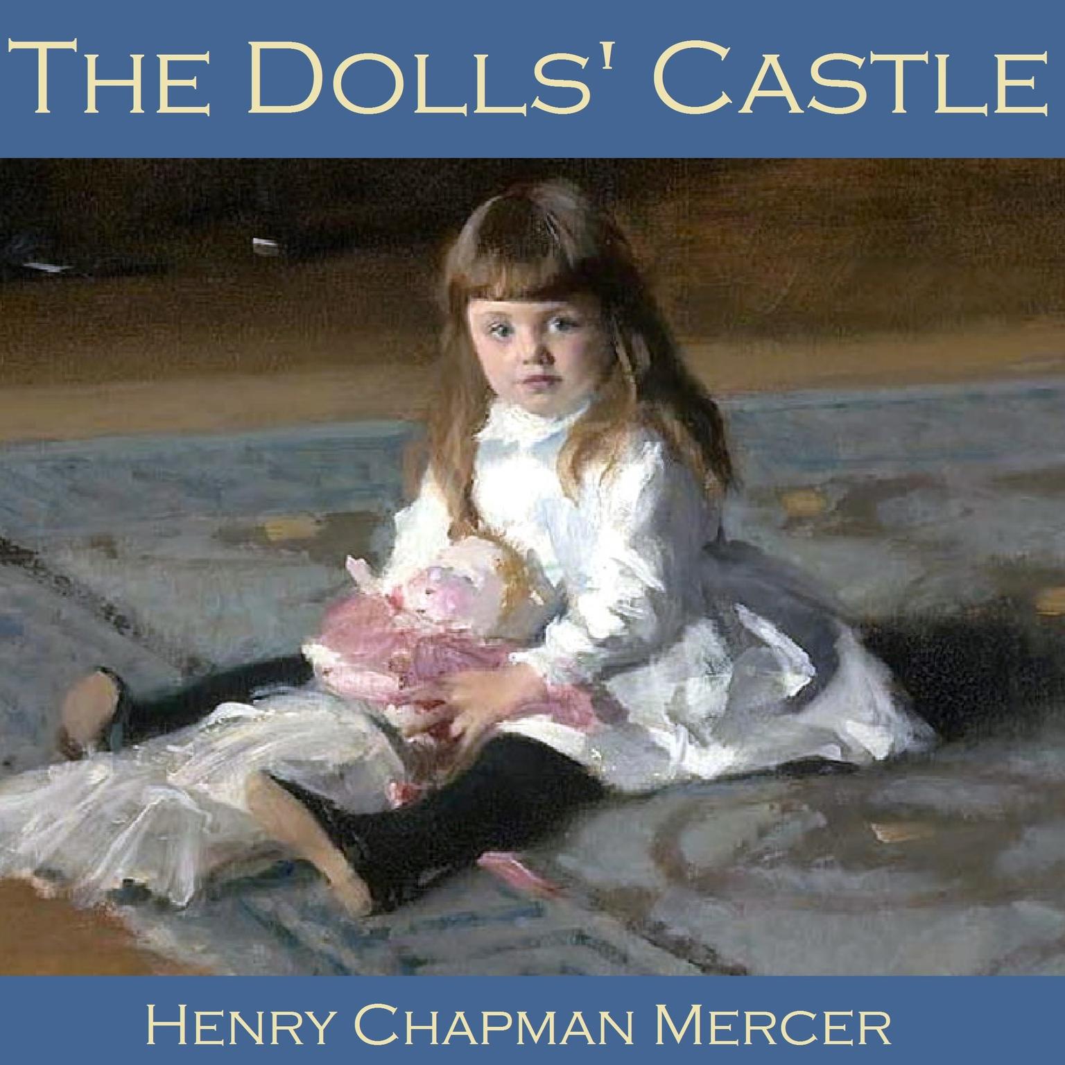 The Dolls Castle Audiobook, by Henry Chapman Mercer