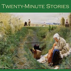 Twenty-Minute Stories: Over Fifty Classic Short Stories Audiobook, by various authors