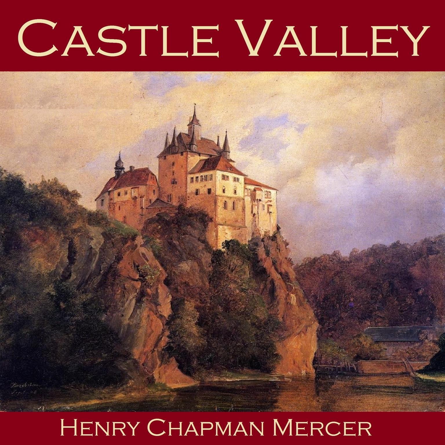 Castle Valley Audiobook, by Henry Chapman Mercer