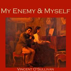 My Enemy and Myself Audiobook, by Vincent O'Sullivan