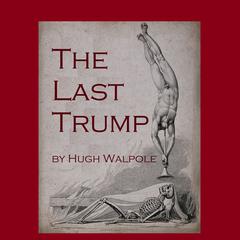 The Last Trump Audiobook, by Hugh Walpole