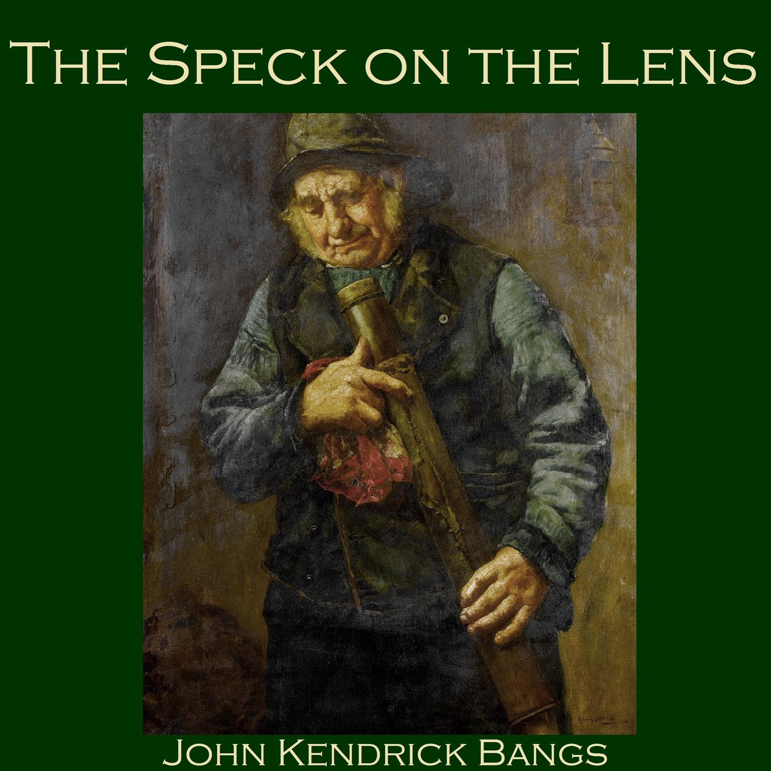 The Speck on the Lens Audiobook, by John Kendrick Bangs