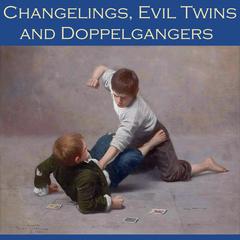 Changelings, Evil Twins and Doppelgangers: An Anthology of Polemic Tales Audiobook, by various authors