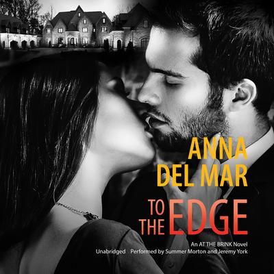 To the Edge: At the Brink, #2 Audiobook, by Anna del Mar