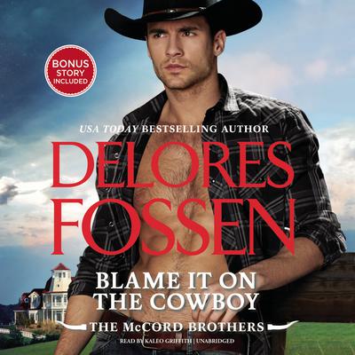 Blame It on the Cowboy: The McCord Brothers, #3 Audiobook, by 