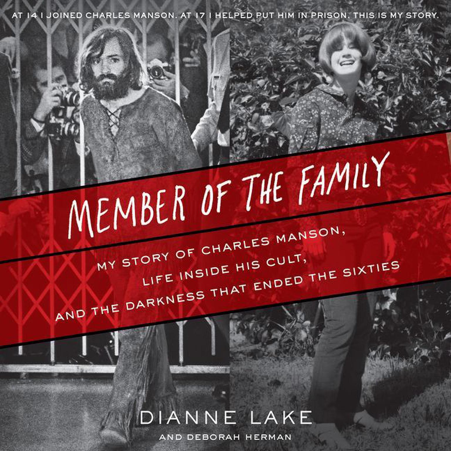 Member of the Family: My Story of Charles Manson, Life Inside His Cult, and the Darkness that Ended the Sixties Audiobook, by Dianne Lake
