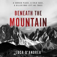 Beneath the Mountain: A Novel Audiobook, by Luca D'Andrea