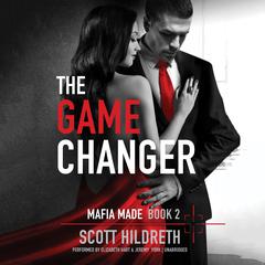 The Game Changer: Mafia Made, #2 Audiobook, by Scott Hildreth