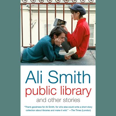 Public Library and Other Stories Audiobook, by Ali Smith