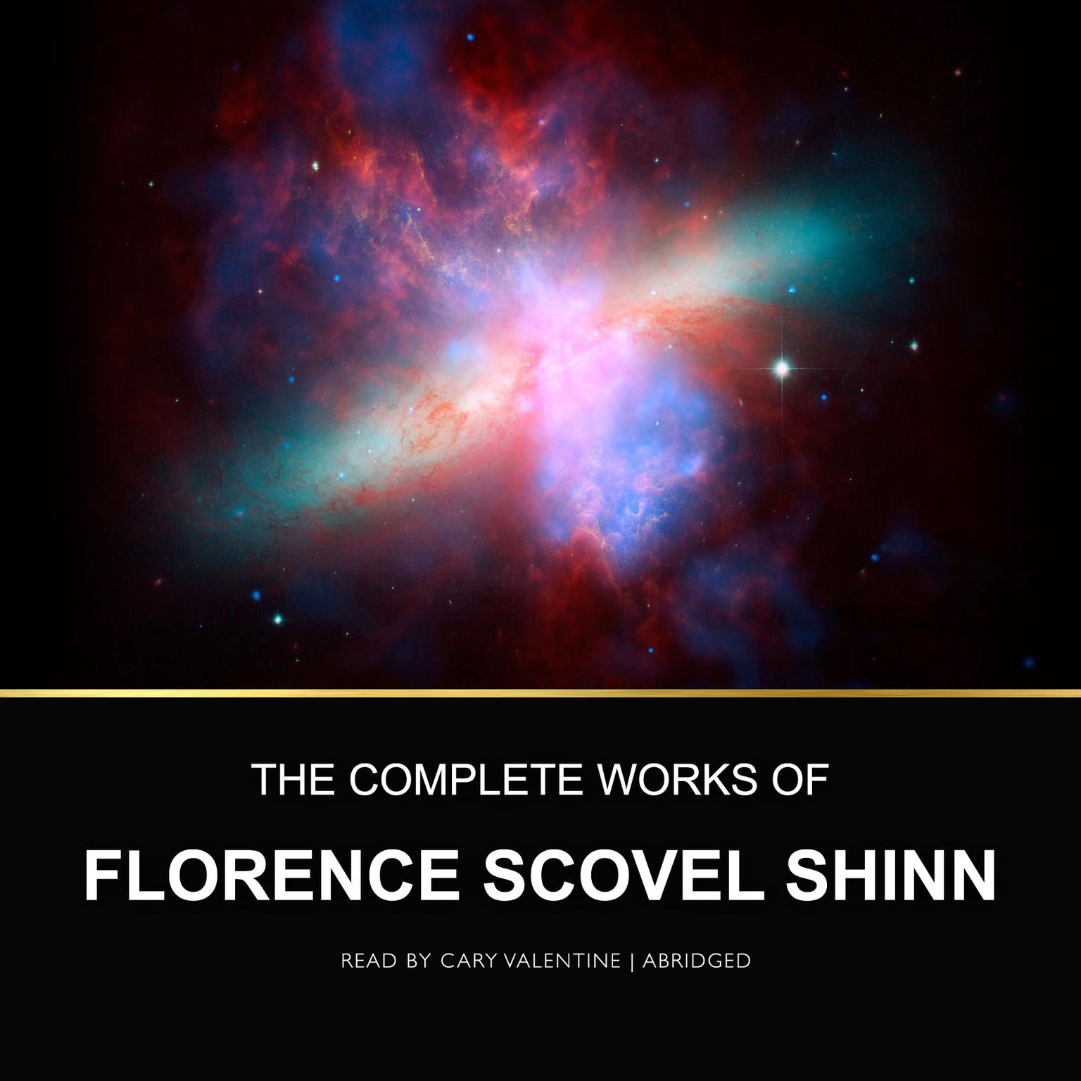 The Complete Works of Florence Scovel Shinn (Abridged) Audiobook, by Florence Scovel Shinn