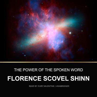 The Power of the Spoken Word Audiobook, by Florence Scovel Shinn