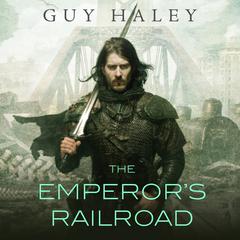 The Emperor's Railroad Audiobook, by Guy Haley