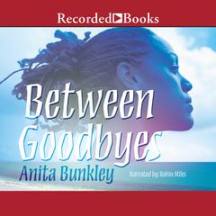 Between Goodbyes Audiobook, by Anita Bunkley
