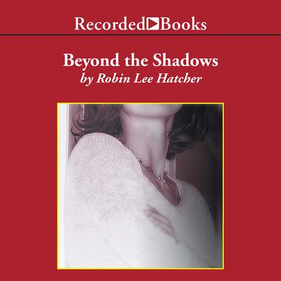Beyond the Shadows Audiobook, by Robin Lee Hatcher