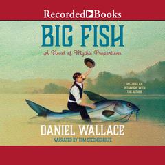 Big Fish: A Novel of Mythic Proportions Audiobook, by Daniel Wallace
