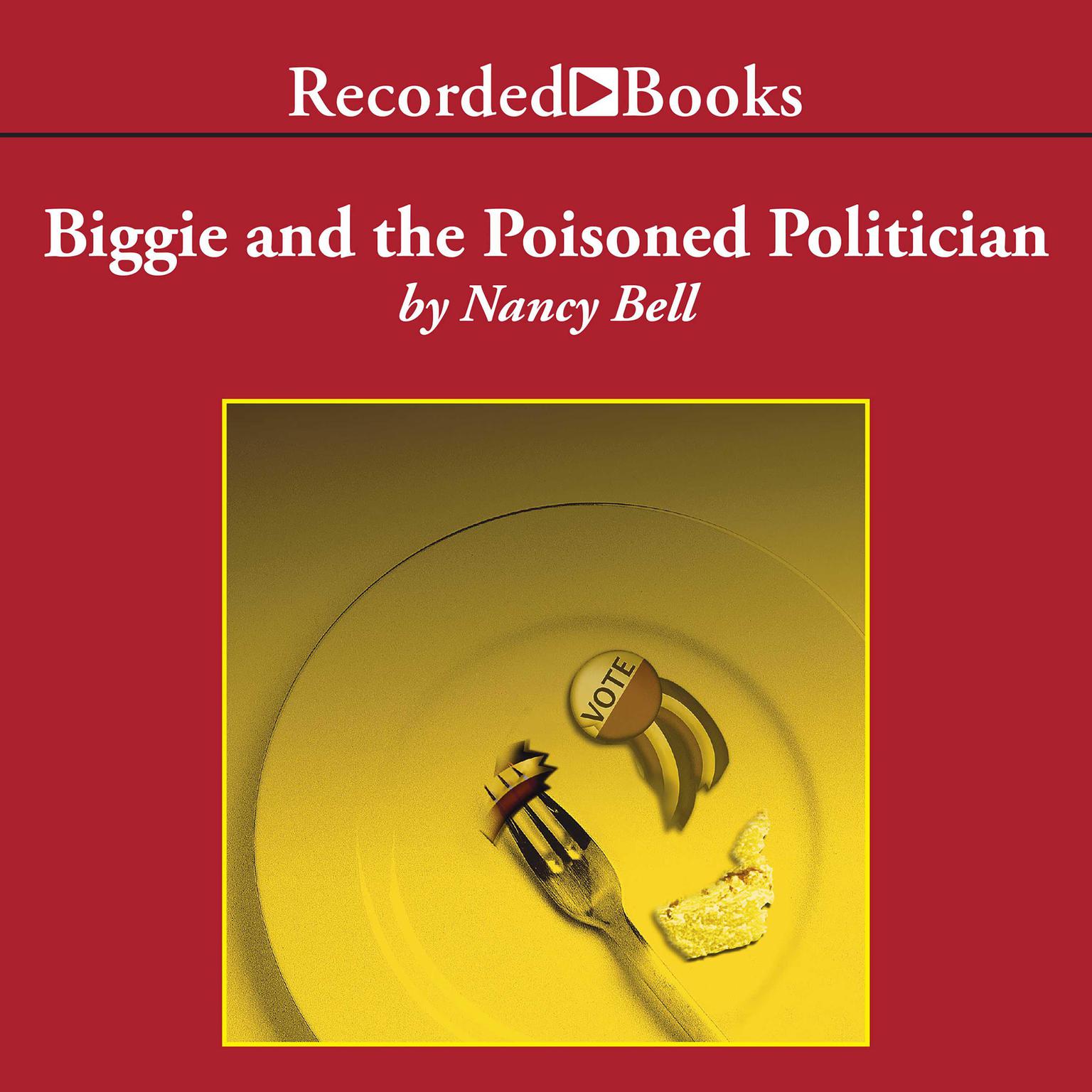 Biggie and the Poisoned Politician Audiobook, by Nancy Bell