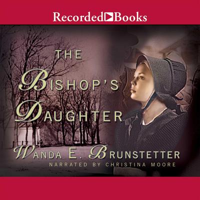 The Bishop’s Daughter Audiobook, by Wanda E. Brunstetter