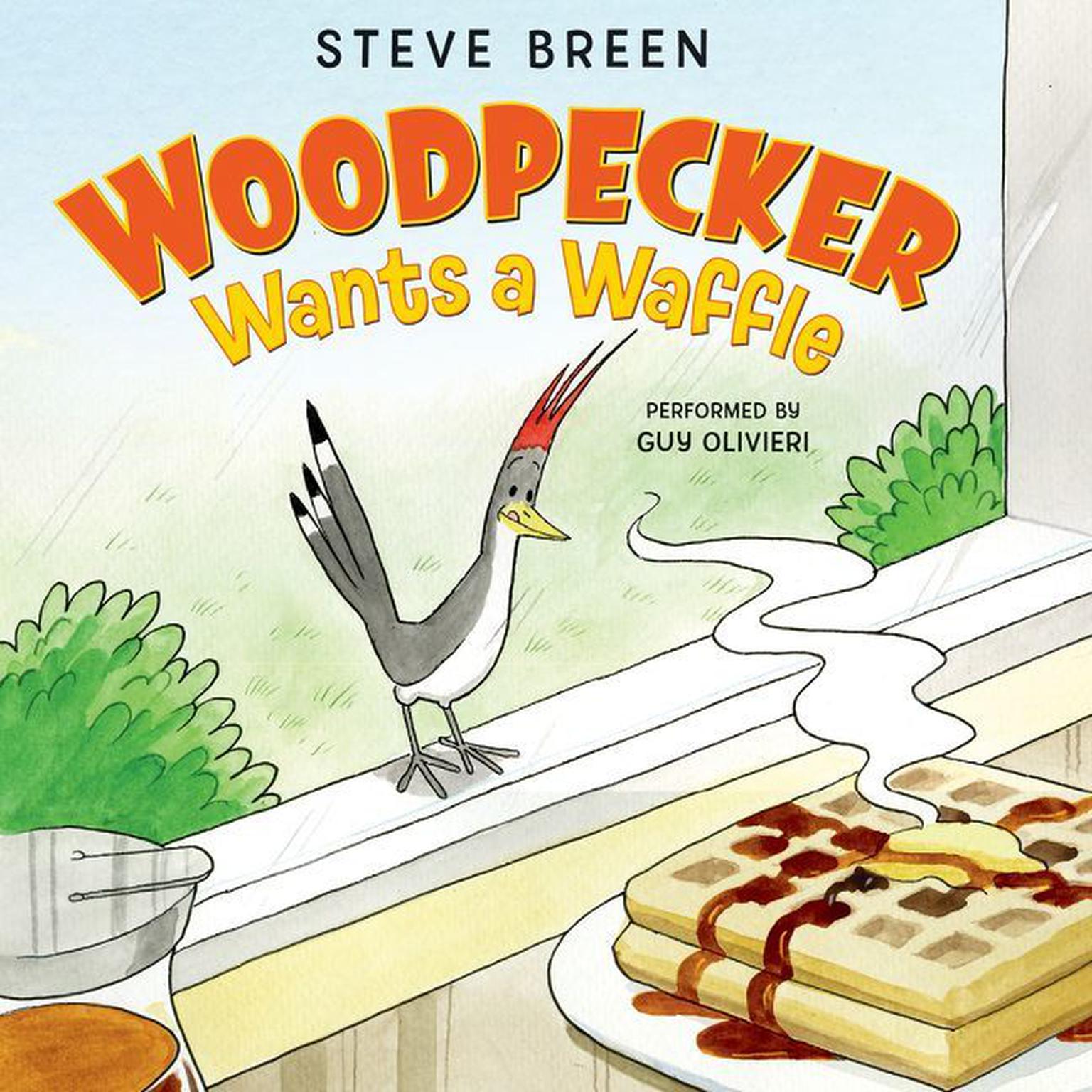 Woodpecker Wants a Waffle Audiobook, by Steve Breen