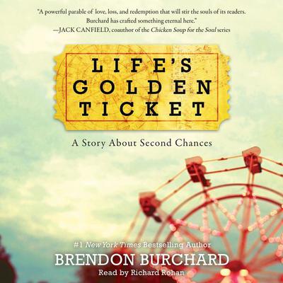 Lifes Golden Ticket: A Story About Second Chances Audiobook, by Brendon Burchard
