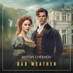 Bad Weather Audiobook, by Anton Chekhov