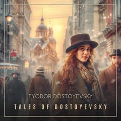 Tales of Dostoyevsky Volume 1 Audiobook, by Fyodor Dostoevsky