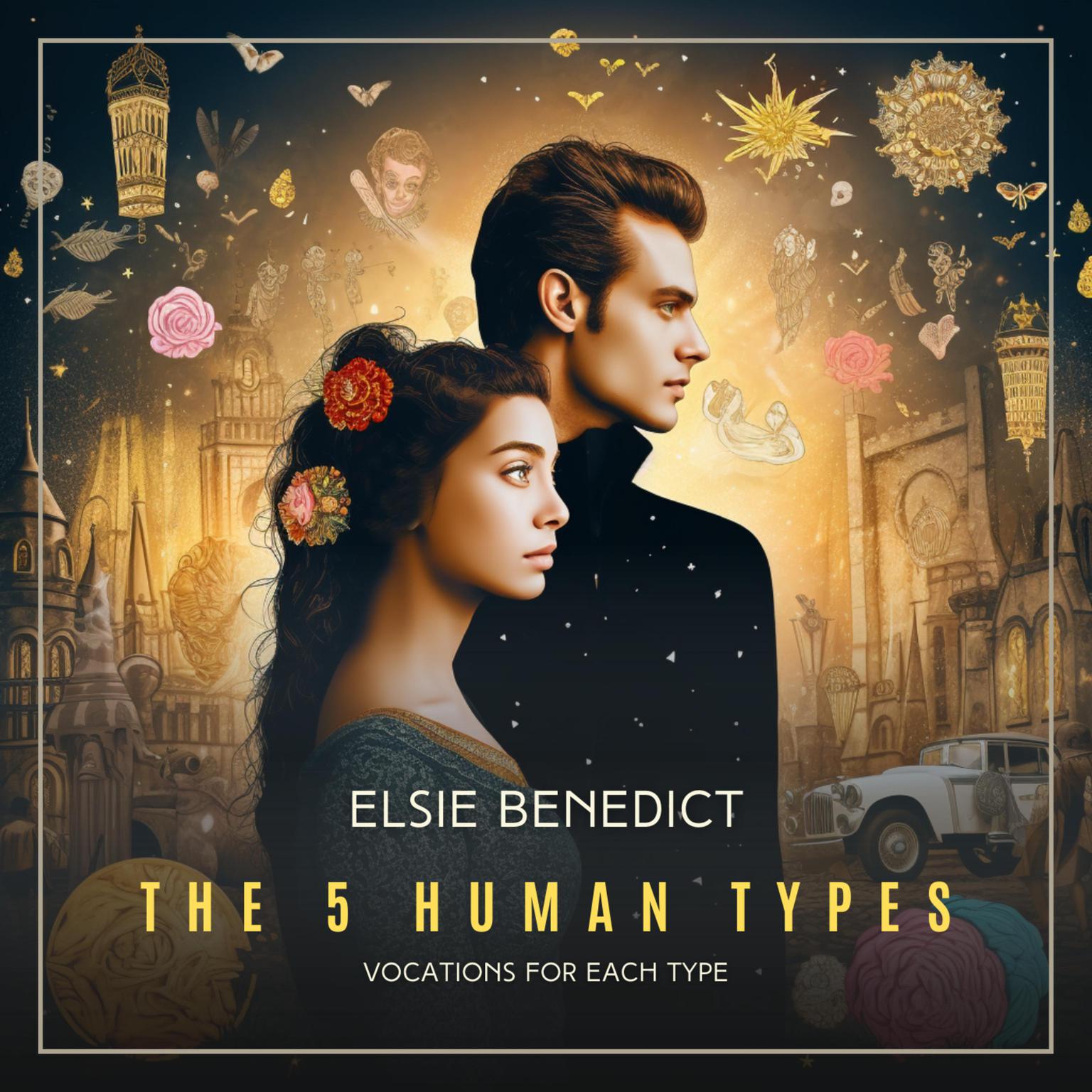 The 5 Human Types Volume 7: Vocations For Each Type Audiobook, by Elsie Benedict