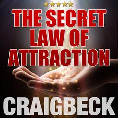 The Secret Law of Attraction: Ask, Believe, Receive Audiobook, by 