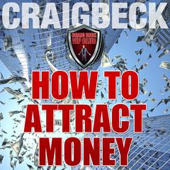 How to Attract Money: Manifesting Magic Secret 1 Audiobook, by Craig Beck