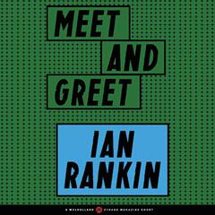 Meet and Greet Audiobook, by Ian Rankin