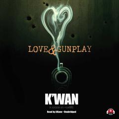 Love & Gunplay Audiobook, by K’wan