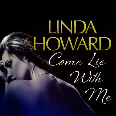 Come Lie With Me Audiobook, by Linda Howard