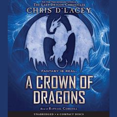 A Crown of Dragons Audiobook, by Chris d’Lacey