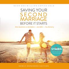 Saving Your Second Marriage Before It Starts: Nine Questions to Ask Before -- and After -- You Remarry Audiobook, by 