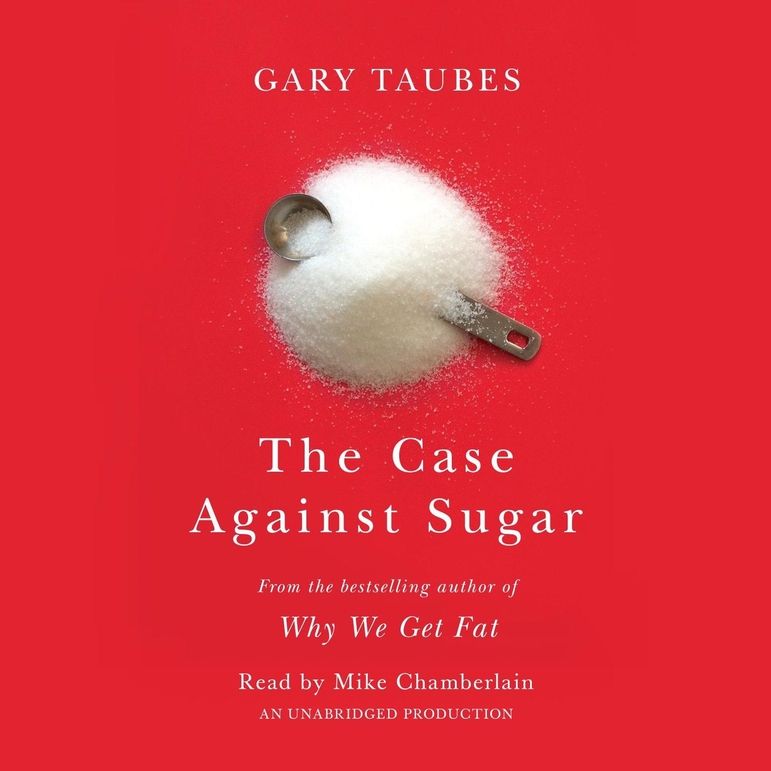 The Case Against Sugar Audiobook, by Gary Taubes