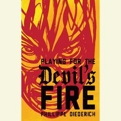 Playing for the Devil's Fire Audiobook, by Phillippe Diederich