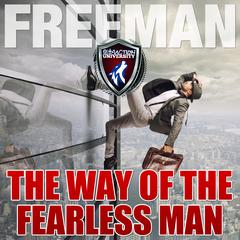 The Way of the Fearless Man: Getting the Life You Really Want Audiobook, by PUA Freeman