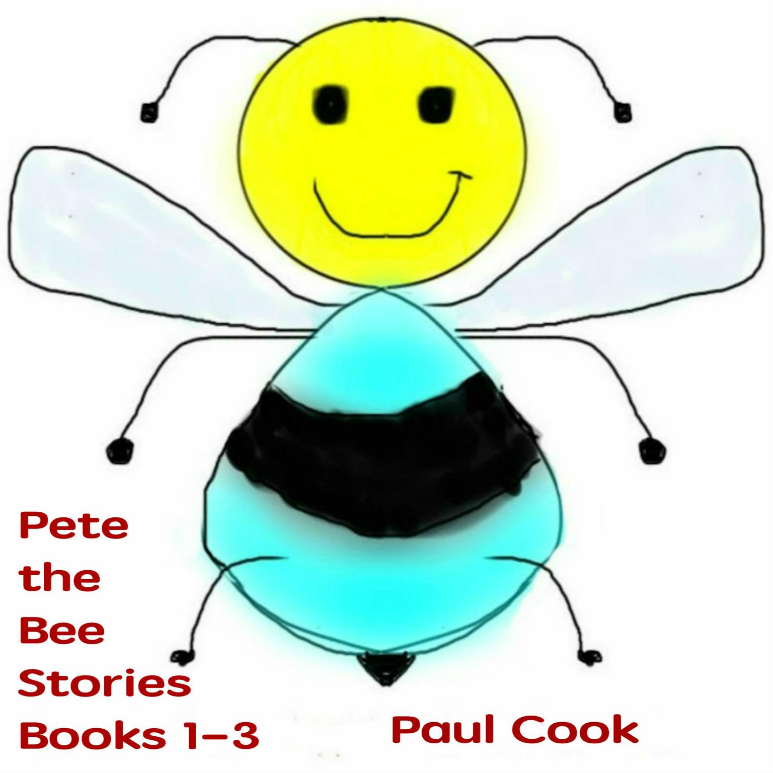Pete the Bee Stories Books 1-3 Audiobook, by Paul Cook