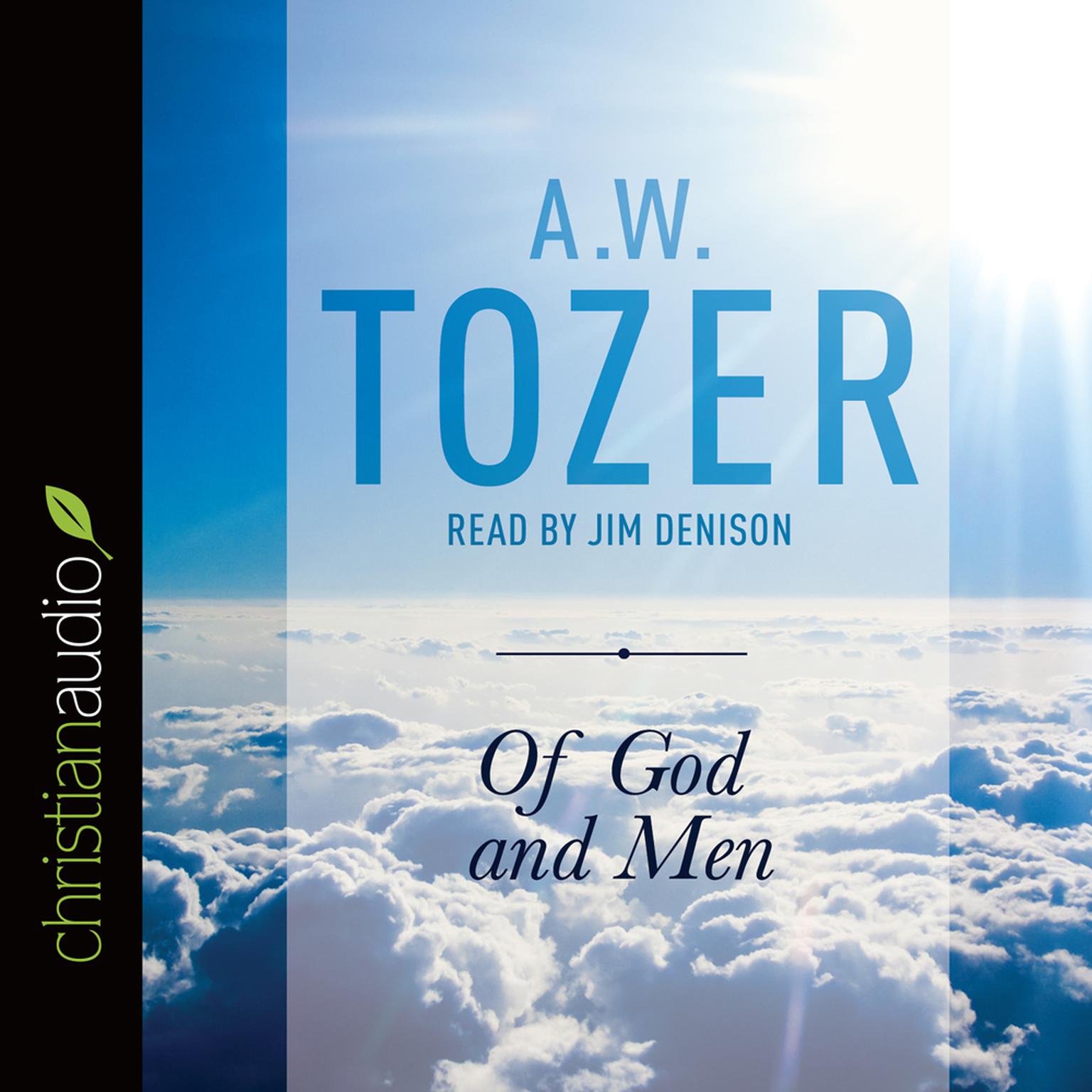 Of God and Men: Cultivating the Divine/Human Relationship Audiobook, by A. W. Tozer