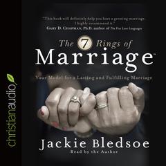 Seven Rings of Marriage: Your Model for a Lasting and Fulfilling Marriage Audiobook, by Jackie Bledsoe