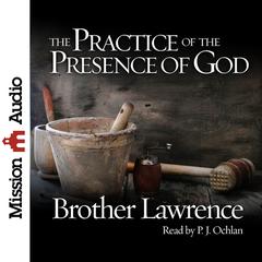 Practice of the Presence of God: Being Conversations and Letters of Nicholas Herman of Lorraine Audiobook, by Lawrence