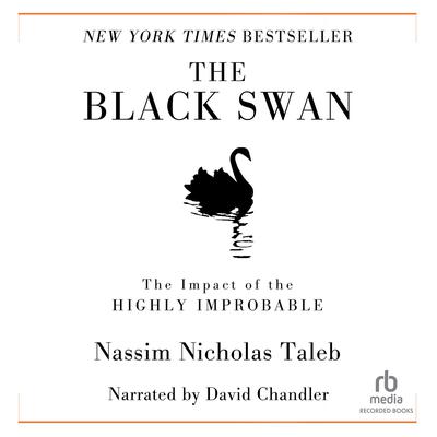 The Black Swan: The Impact of the Highly Improbable Audiobook, by Nassim Nicholas Taleb