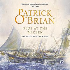 Blue at the Mizzen Audiobook, by Patrick O'Brian