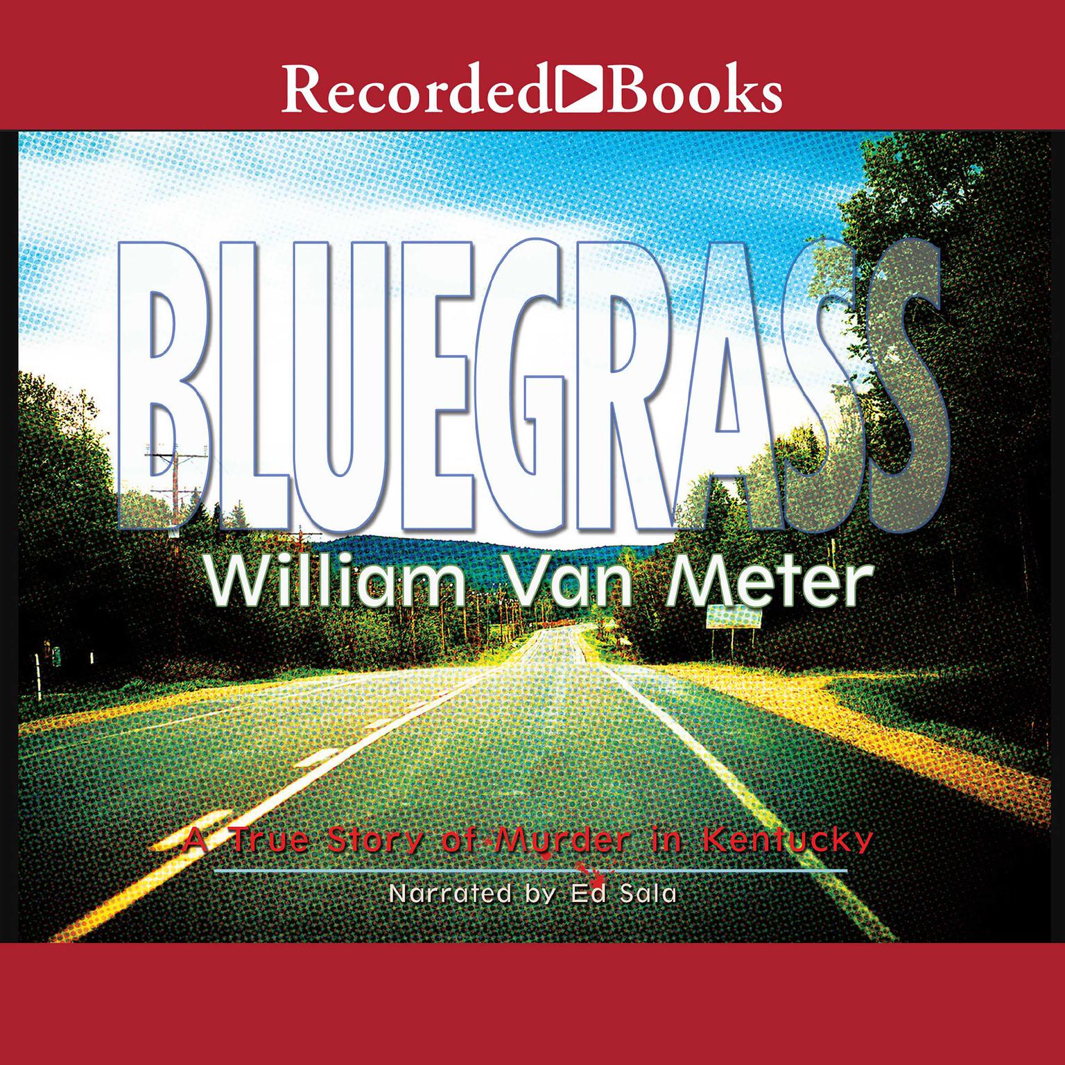 Bluegrass: A True Story of Murder in Kentucky Audiobook, by William Van Meter