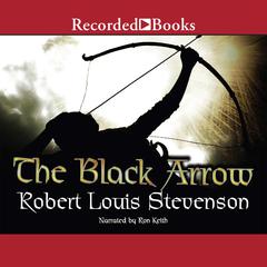 The Black Arrow: A Tale of the Two Roses Audiobook, by Robert Louis Stevenson
