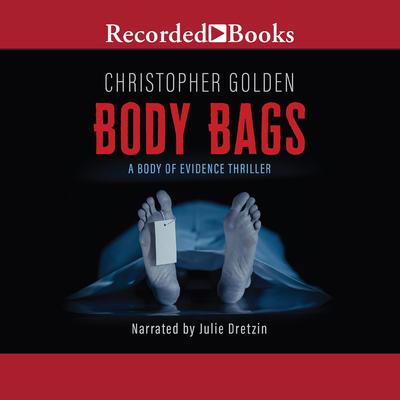 Body Bags: A Body of Evidence Thriller Audiobook, by Christopher Golden
