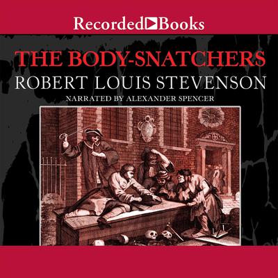 The Body Snatchers and Other Stories Audiobook, by Robert Louis Stevenson